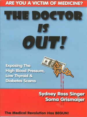 cover image of The Doctor Is Out!: Exposing the High Blood Pressure, Low Thyroid, and Diabetes Scams